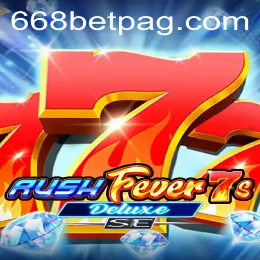 RushFever7sDeluxeSE: A Thrilling Casino Adventure on 668bet.com